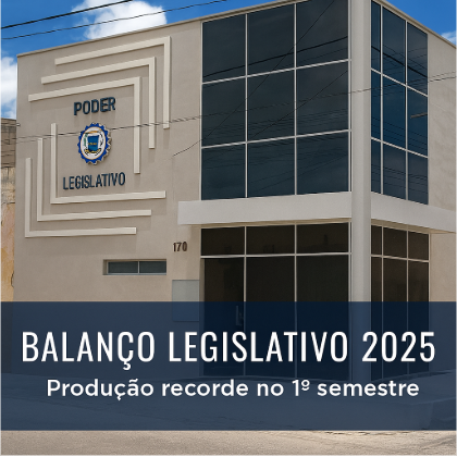 Câmara de Areia Branca fecha primeiro semestre com garantia de novos investimentos
